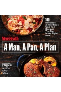 A Man, a Pan, a Plan 100 Delicious & Nutritious One-Pan Recipes You Can Make Right Now!