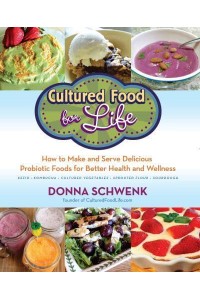 Cultured Food for Health A Guide to Healing Yourself With Probiotic Foods : Kefir, Kombucha, Cultured Vegetables