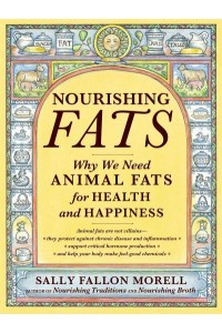 Nourishing Fats Why We Need Animal Fats for Health and Happiness
