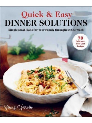 Quick & Easy Dinner Solutions Simple Meal Plans for Your Family Throughout the Week