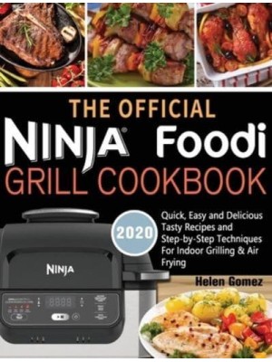 The Official Ninja Foodi Grill Cookbook for Beginners: Quick, Easy and Delicious Recipes For Indoor Grilling & Air Frying