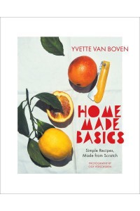 Home Made Basics Simple Recipes, Made from Scratch