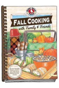 Fall Cooking With Family & Friends - Seasonal Cookbook Collection
