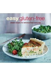 Easy Gluten-Free Simple Recipes for Delicious Food Every Day