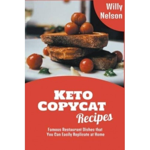 Keto Copycat Recipes: Famous Restaurant Dishes that You Can Easily Replicate at Home - Willy Nelson Copycat Recipes