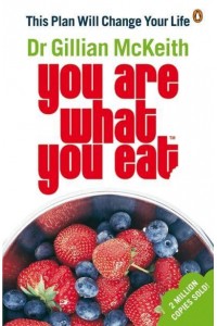 Dr Gillian McKeith's You Are What You Eat This Plan Will Change Your Life - You Are What You Eat