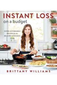Instant Loss on a Budget Super-Affordable Recipes for the Health-Conscious Cook