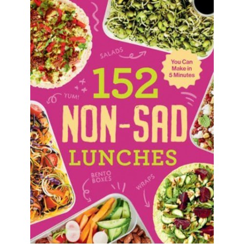 152 Non-Sad Lunches You Can Make in 5 Minutes