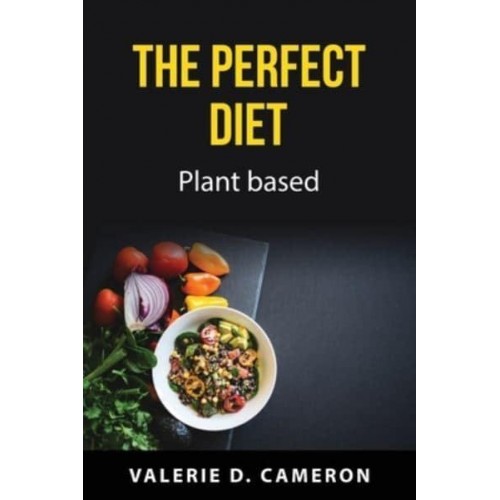 The Perfect Diet Plant Based