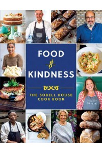 Food and Kindness The Sobell House Cook Book