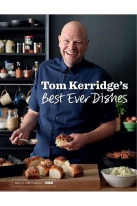 Tom Kerridge's Best Ever Dishes