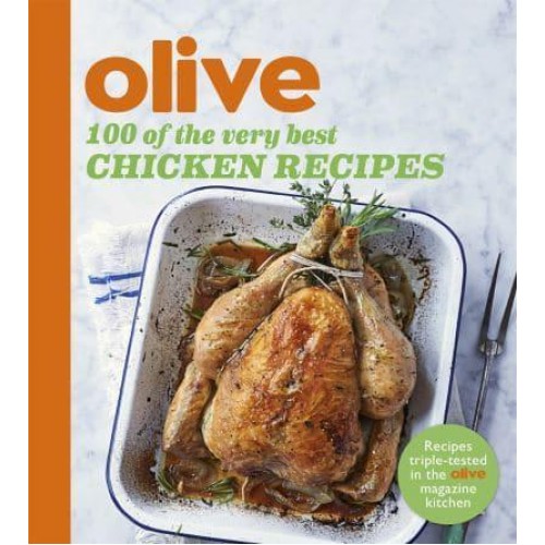 100 of the Very Best Chicken Recipes - Olive Magazine