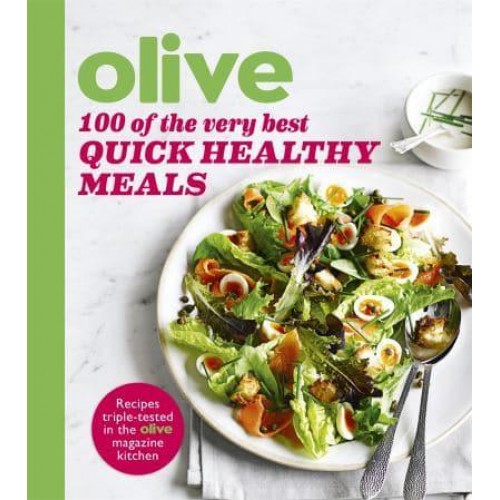 100 of the Very Best Quick Healthy Meals - Olive Magazine