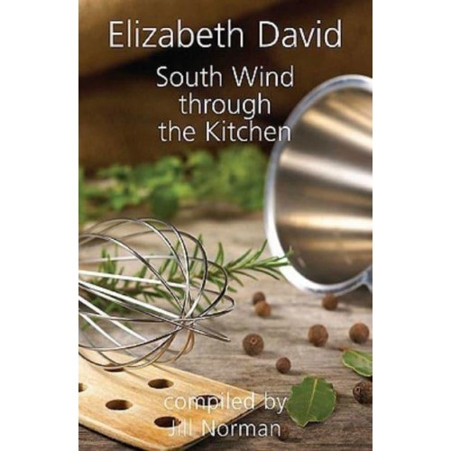 South Wind Through the Kitchen The Best of Elizabeth David