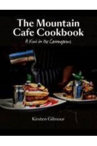 The Mountain Cafe Cookbook A Kiwi in the Cairngorms