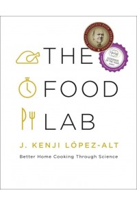 The Food Lab Better Home Cooking Through Science