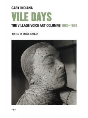 Vile Days The Village Voice Art Columns, 1985-1988 - Semiotext(e) Active Agents Series