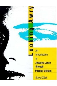 Looking Awry An Introduction to Jacques Lacan Through Popular Culture - An October Book