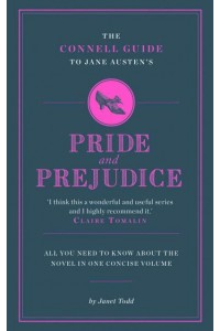 The Connell Guide to Jane Austen's Pride and Prejudice - Connell Guides