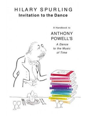 Invitation to the Dance A Handbook to Anthony Powell's A Dance to the Music of Time