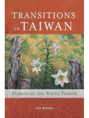 Transitions in Taiwan Stories of the White Terror - Literature from Taiwan Series