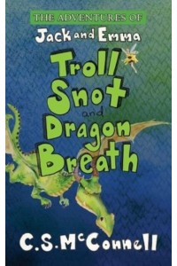 The Adventures of Jack and Emma: Troll Snot and Dragon Breath