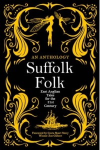 Suffolk Folk 2021 An Anthology of East Anglian Tales for the 21st Century