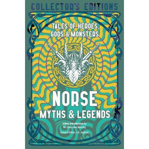 Norse Myths & Legends Tales of Heroes, Gods & Monsters - Flame Tree Collector's Editions