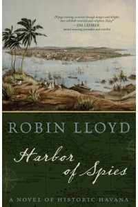 Harbor of Spies A Novel of Historic Havana