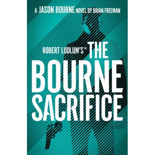 Robert Ludlum's The Bourne Sacrifice - Jason Bourne