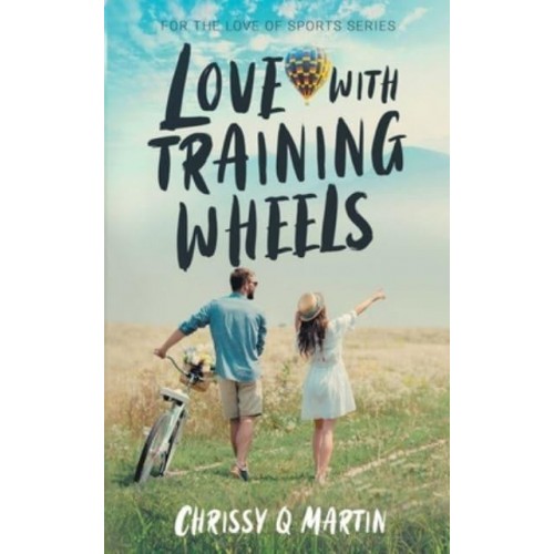 Love with Training Wheels: A Sweet Young Adult Romance - For the Love of Sports