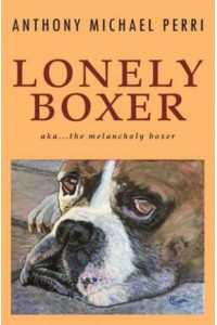 Lonely Boxer: aka...The Melancholy Boxer