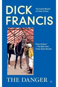 The Danger - A Dick Francis Novel