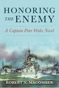 Honoring the Enemy A Captain Peter Wake Novel