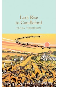 Lark Rise to Candleford A Trilogy - Macmillan Collector's Library