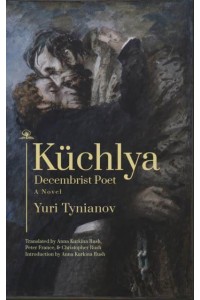 Küchlya Decembrist Poet : A Novel