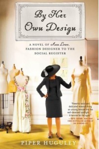 By Her Own Design A Novel of Ann Lowe, Fashion Designer to the Social Register