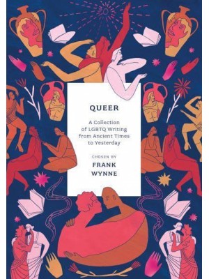 Queer A Collection of LGBTQ Writing from Ancient Times to Yesterday