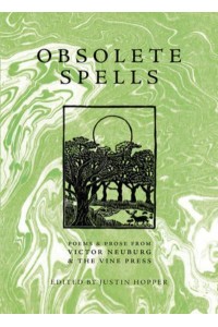 Obsolete Spells Poems & Prose from Victor Neuburg & The Vine Press