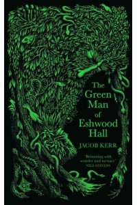 The Green Man of Eshwood Hall