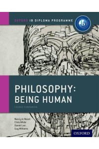 Philosophy Being Human : Course Companion - Oxford IB Diploma Programme
