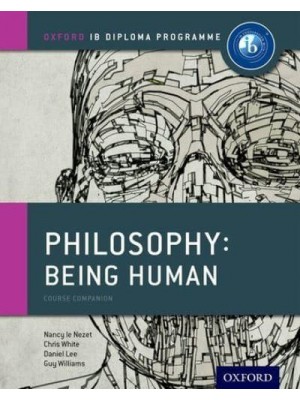 Philosophy Being Human : Course Companion - Oxford IB Diploma Programme