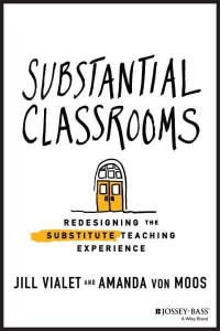 Substantial Classrooms Redesigning the Substitute Teaching Experience