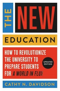 The New Education How to Revolutionize the University to Prepare Students for a World in Flux