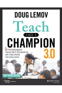 Teach Like a Champion 3.0 63 Techniques That Put Students on the Path to College