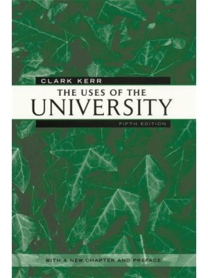 The Uses of the University - The Godkin Lectures on the Essentials of Free Government and the Duties of the Citizen