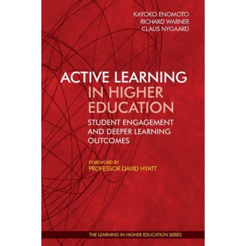 Active Learning in Higher Education Student Engagement and Deeper Learning Outcomes - The Learning in Higher Education Series