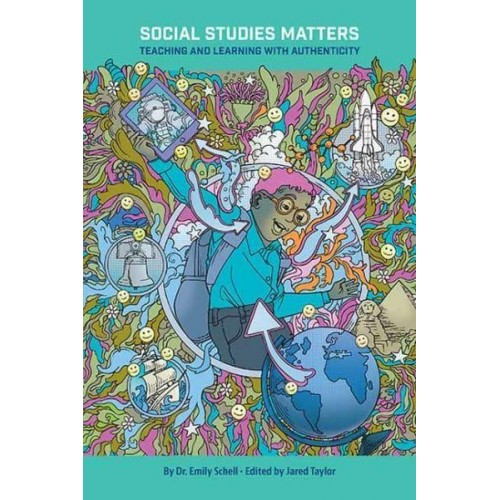 Social Studies Matters Teaching and Learning With Authenticity