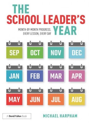 The School Leader's Year Month-by-Month Progress, Every Lesson, Every Day