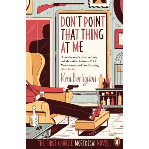 Don't Point That Thing at Me - Mortdecai Trilogy